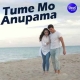 Tume Mo Anupama