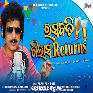 Rasabati Gilasa Returns (Papu Pom Pom).mp3